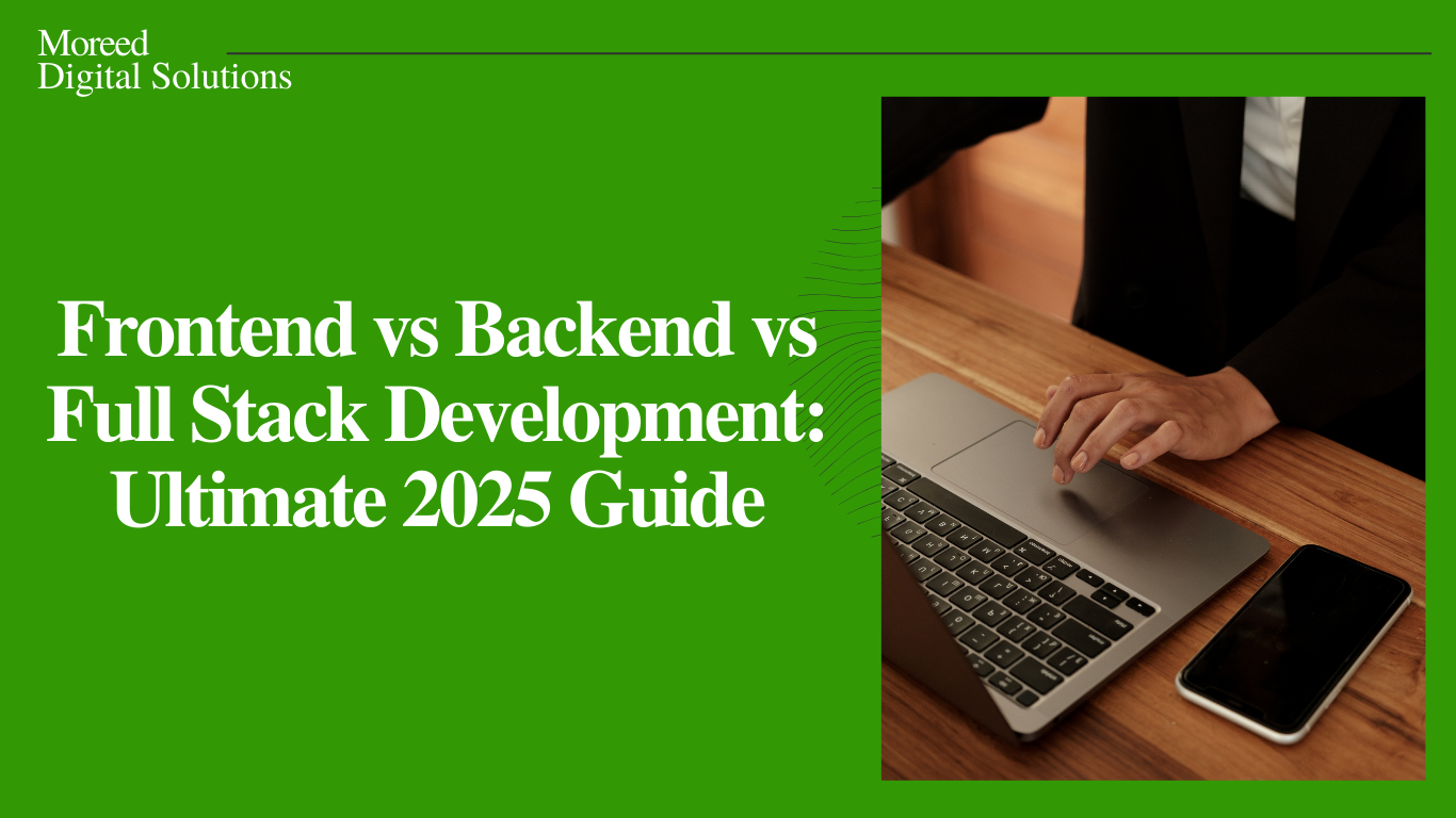 Frontend vs Backend vs Full Stack Development: Ultimate 2025 Guide