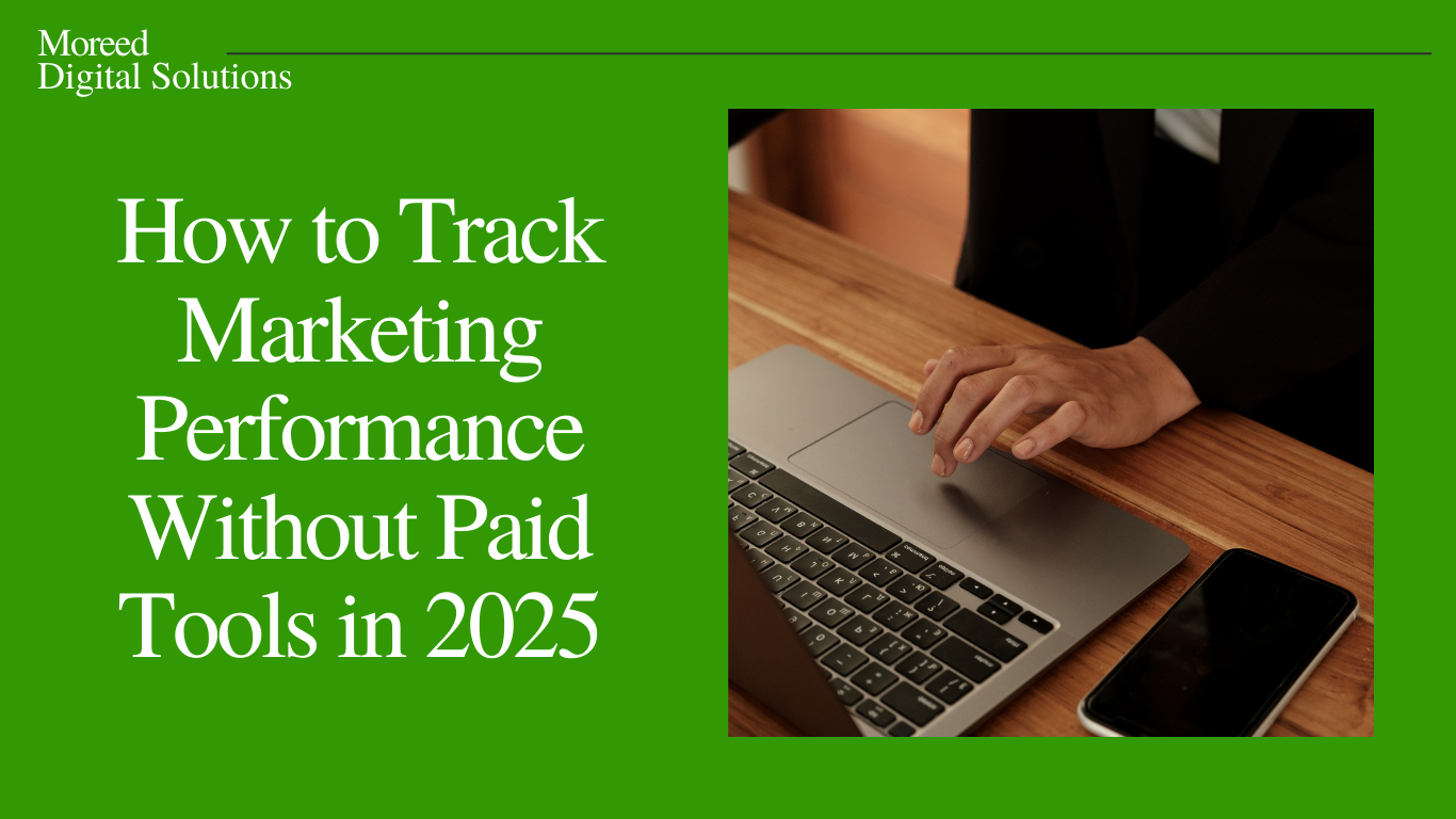 How to Track Marketing Performance Without Paid Tools in 2025