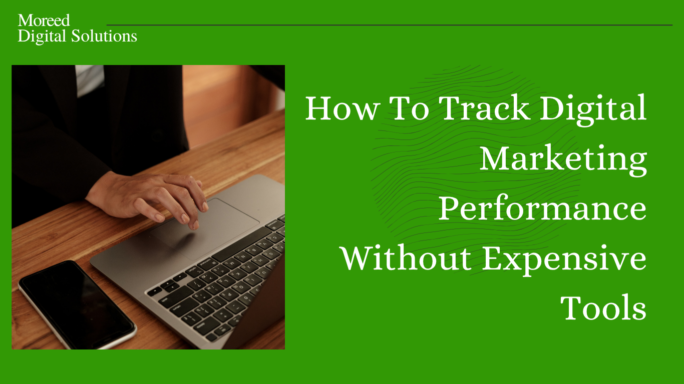 How To Track Digital Marketing Performance Without Expensive Tools