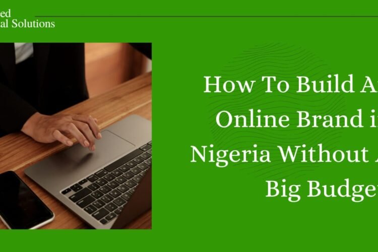 How To Build An Online Brand In Nigeria