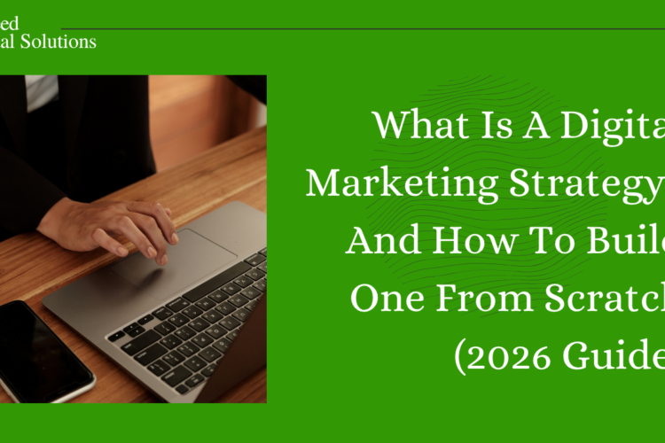 What Is A Digital Marketing Strategy? And How To Build One From Scratch (2026 Guide)