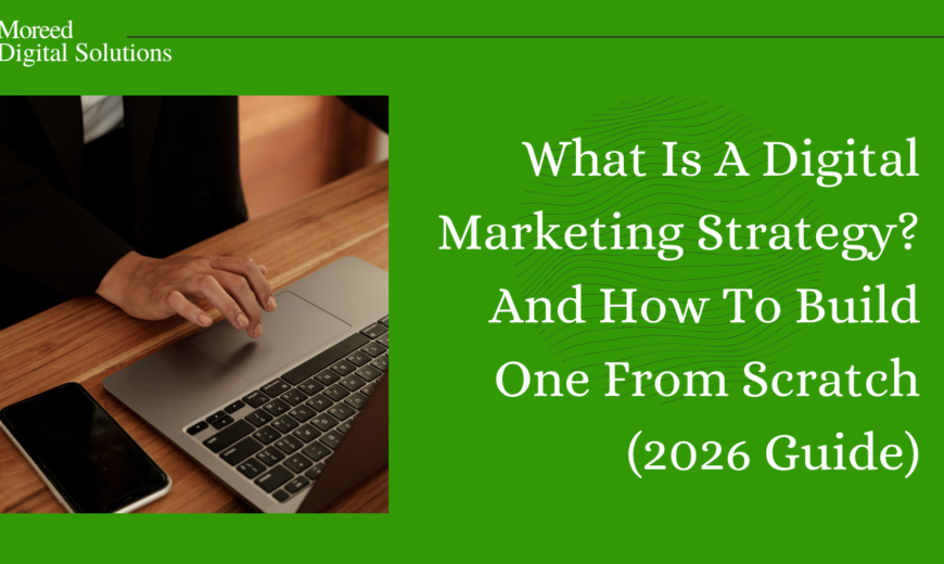 What Is A Digital Marketing Strategy? And How To Build One From Scratch (2026 Guide)