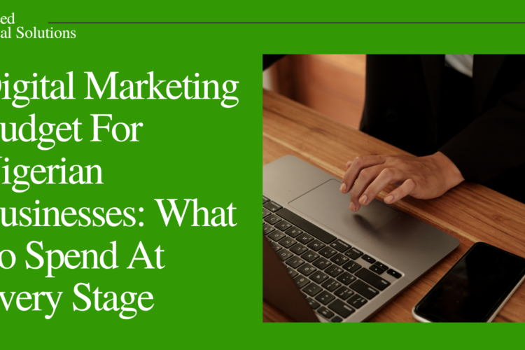 Digital Marketing Budget For Nigerian Businesses: What To Spend At Every Stage