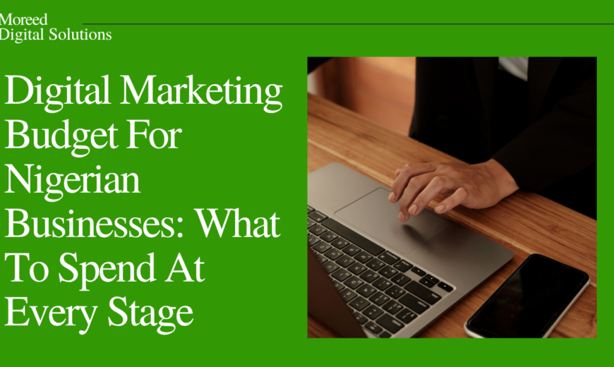 Digital Marketing Budget For Nigerian Businesses: What To Spend At Every Stage