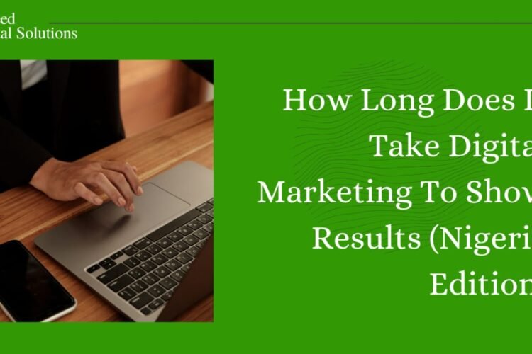 How Long Does It Take Digital Marketing To Show Results? (Nigeria Edition)