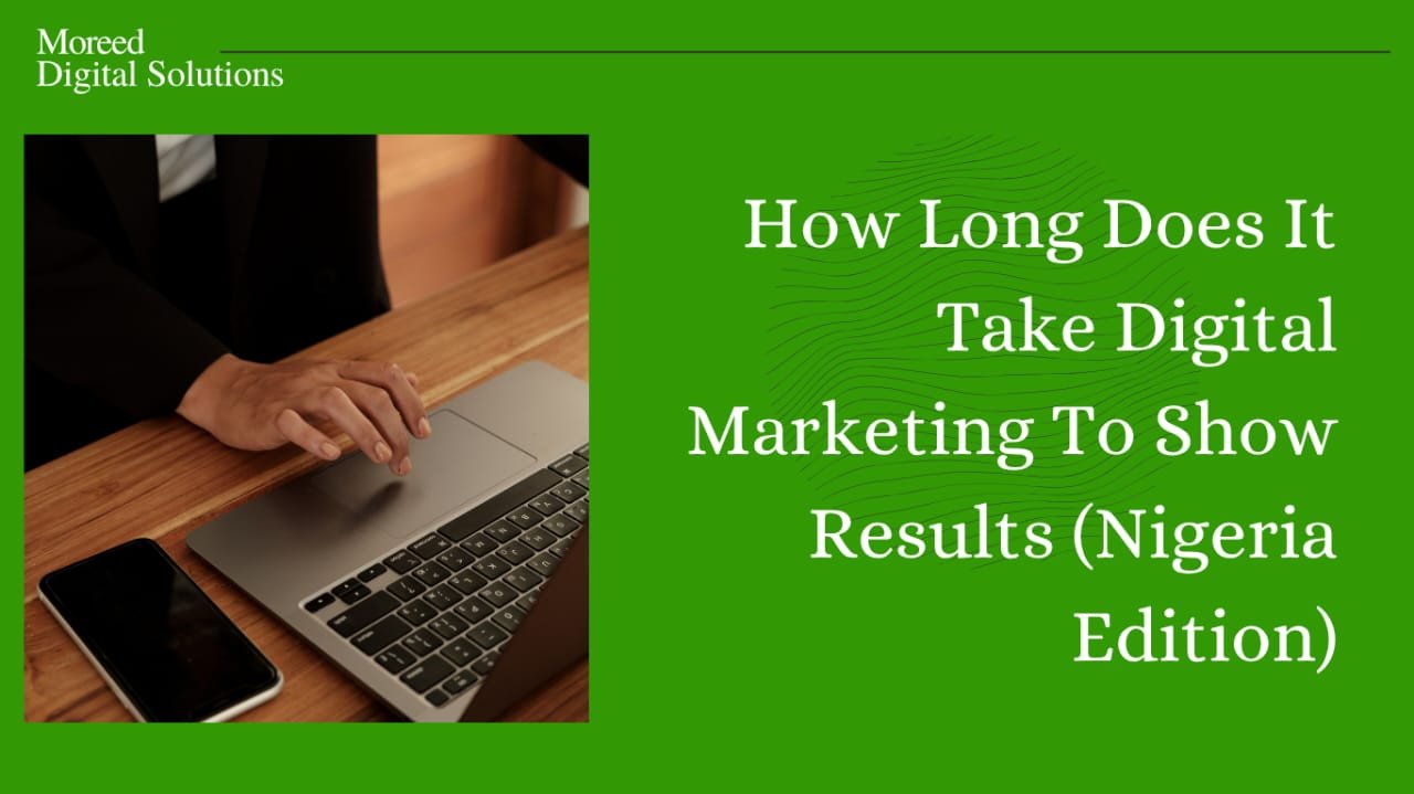 How Long Does It Take Digital Marketing To Show Results? (Nigeria Edition)