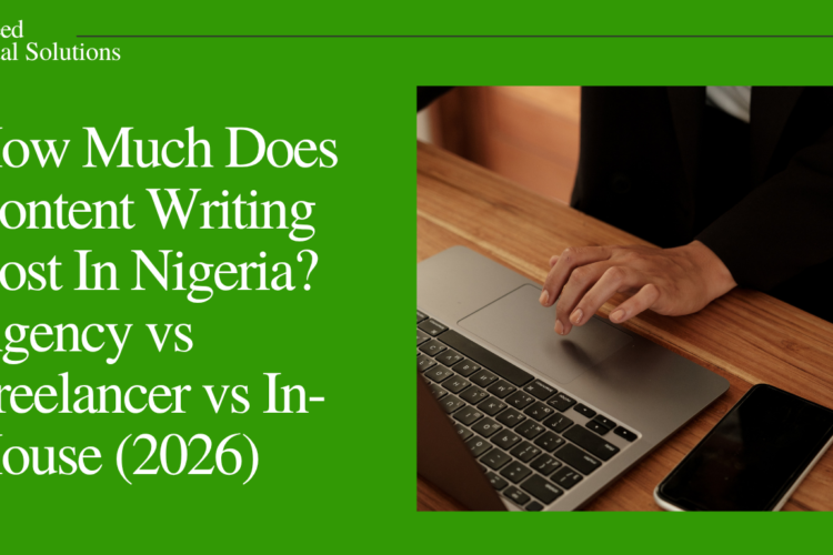 How Much Does Content Writing Cost In Nigeria? Agency vs Freelancer vs In-House (2026)