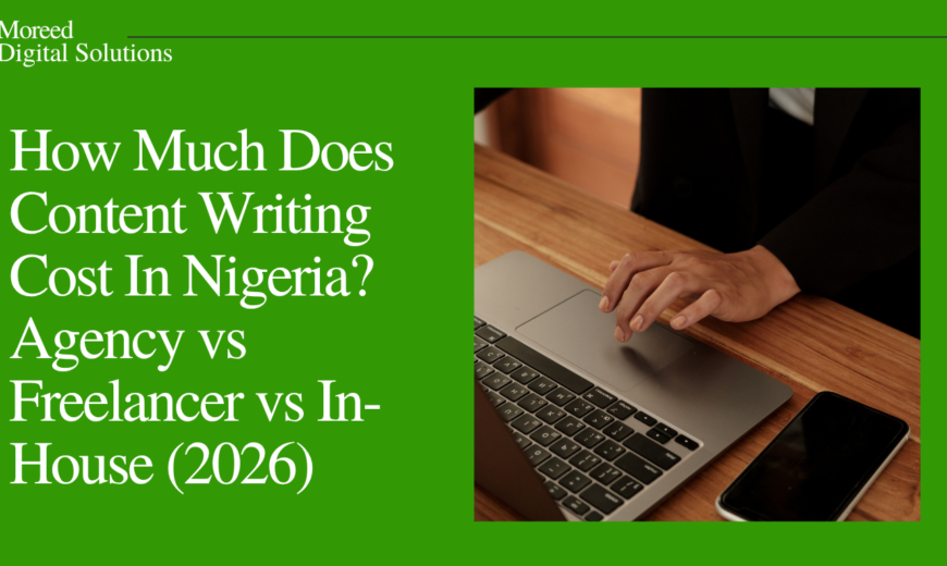 How Much Does Content Writing Cost In Nigeria? Agency vs Freelancer vs In-House (2026)