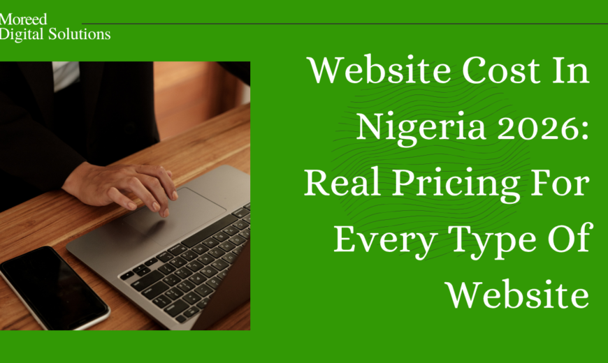 Website Cost In Nigeria 2026: Real Pricing For Every Type Of Website