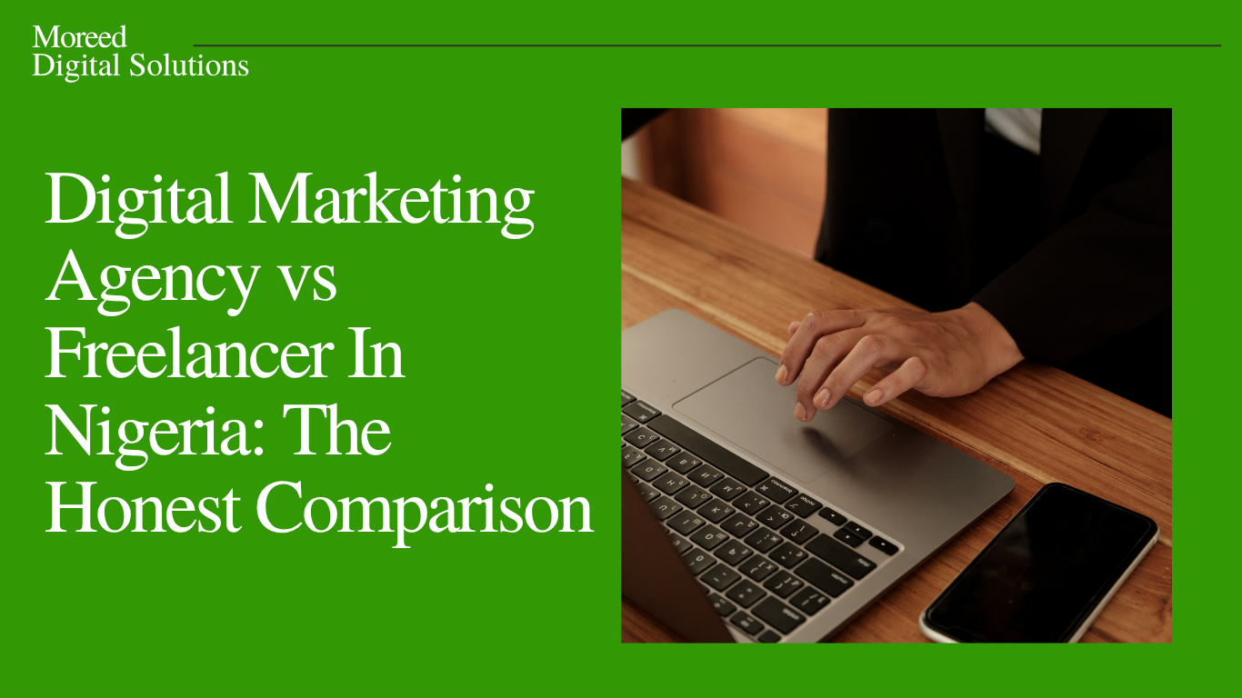 Digital Marketing Agency vs Freelancer In Nigeria: The Honest Comparison