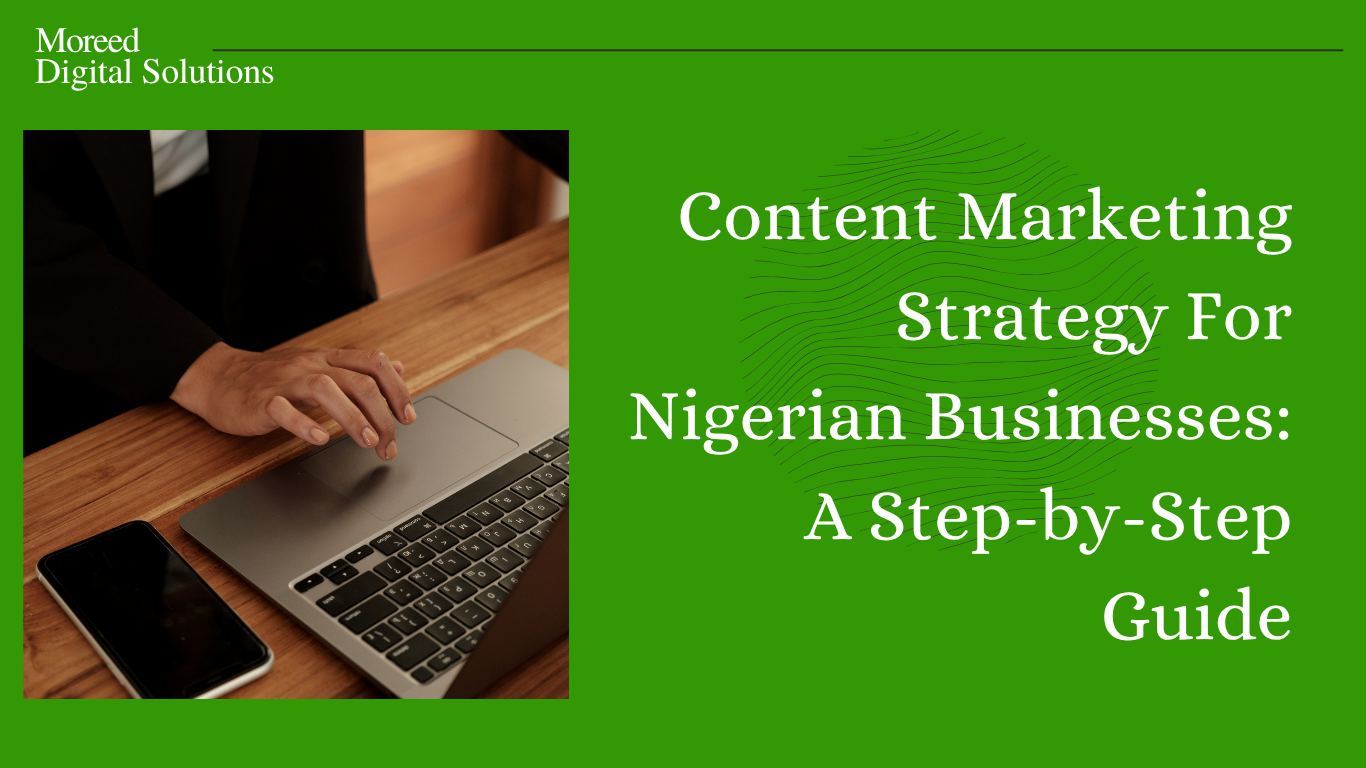 Content Marketing Strategy For Nigerian Businesses: A Step-by-Step Guide